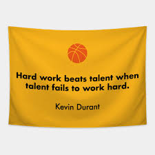 With everything i do, i just try to be myself. Hard Work Beats Talent When Talent Fails To Work Hard Kevin Anteater Quote Kevin Durant Quote Tapestry Teepublic