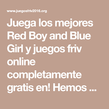 It is updated frequently with new friv games. Juega Los Mejores Red Boy And Blue Girl Y Juegos Friv Online Completamente Gratis En Hemos Hecho Una Cuidada Seleccion Donde Scared Silly Sister Location Boys