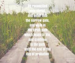 The change in 1981 to strait and narrow path or course has been supported by several arguments, including the lack of the phrase straight and narrow in the king james version of the bible. 2 Nephi 33 9 Latter Day Saint Scripture Of The Day