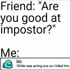 Among Us But Its 500 Iq Follow Us For More Full Credits To U Snoo 47799 In 2020 Really Funny Memes Crazy Funny Memes Stupid Memes