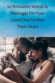Heart touching love messages for your sweetheart 147 romantic love messages for her from the heart bayart. 90 Romantic Words Messages For Your Loved One To Melt Their Heart