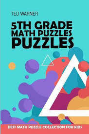 Teachers, parents, and students are welcome to print them out and make copies. 5th Grade Math Puzzles Ted Warner 9781981074426
