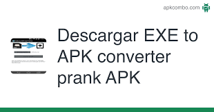 Cómo convertir exe a apk. Exe To Apk Converter Prank Apk 3 Aplicacion Android Descargar