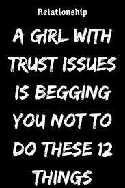 A Girl With Trust Issues Is Begging You Not To Do These 12 Things Believefeed Relationship Relat Relationship Trust Issues Trust Issues Quotes Trust Quotes
