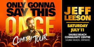 Jeff Leeson: Only Gonna Say This Once Comedy Tour