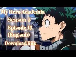 Streaming, unduh, atau download dengan cepat nonton anime boku no hero academia 5th season episode 15 subtitle indonesia terbaru secara gratis, online server tv sd video hd anoboy anitoki otakudesu sub indonesia kualitas tinggi. My Hero Academia Season 5 Episode 15 Eng Sub Boku No Hero Academia Season 5 Download Link Youtube