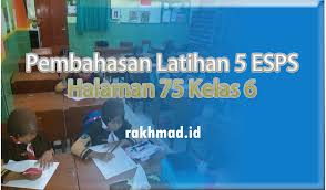 Pembahasan Latihan 5 Esps Halaman 75 Kelas 6 Rakhmad Id