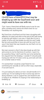 Guy S Friend Is Going Through A Hard Time And Might Breakup With Her Partner But He Is More Concerned On If When He Gets To Have Sex With Her Niceguys