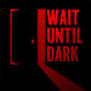 Wait Until Dark event image