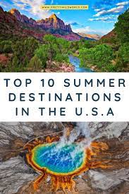 Summer In Usa Top 10 Best Summer Vacation Spots In The Us Summer Travel Destinations Summer Vacation Spots Best Summer Vacations