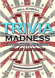 Awesome 30 questions on the crazy 88, scrabble, measurements, klingon and other numbers triva. Trivia Madness 1000 Fun Trivia Questions Trivia Quiz Questions And Answers Book 1 Kindle Edition By O Neill Bill Reference Kindle Ebooks Amazon Com