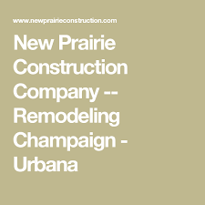 441 (which has a scenic outlook ramp). New Prairie Construction Company Remodeling Champaign Urbana Urbana Champaign Construction Company