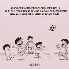 Juki S Quote Hidup Seperti Anak Kecil Memang Menyenangkan Tanpa Ada Rasa Takut Sedikit Pun Berani Mencoba Hal Hal Kata Kata Motivasi Kutipan Lelucon Hidup