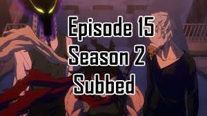 Watch anime online for free in qualities from 240p to 1080p hd videos. My Hero Academia Season 2 Episode 15 English Subbed Hero Academia Season 2 My Hero Academia Season 2