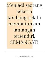 Maybe you would like to learn more about one of these? 100 Kata Mutiara Pekerja Tambang Buat Caption Sibakua