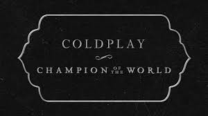 Stream photograph by ed sheeran from desktop or your mobile device. Coldplay Champion Of The World Lyric Video Coldplay Sunrise Lyrics Lyrics