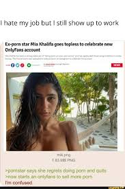 I hate my job but I still show up to work Ex-porn star Mia Khalifa