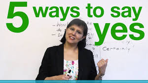 5 Ways To Say Yes In English Engvid