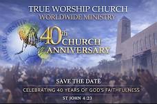 True Worship Church 40th Anniversary Celebration