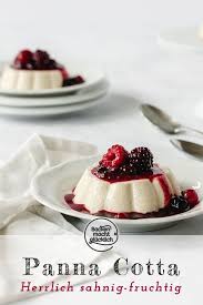 Panna Cotta Ohne Gelatine Mit Beeren Backen Macht Glucklich Rezept Panna Cotta Nachtisch Rezepte Backen Macht Glucklich