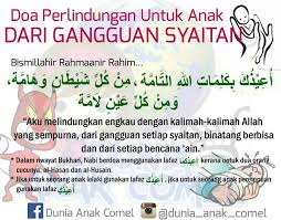 Semua ibu bapa di dunia ini pasti menginginkan setiap anak mereka menjadi anak yang soleh serta solehah dan juga bijak pandai selain turut mendengar kata dan baik dengan semua orang selepas diberikan didikan yang sempurna serta ajaran yang betul. Doa Perlindungan Untuk Anak Dari Gangguan Syaitan