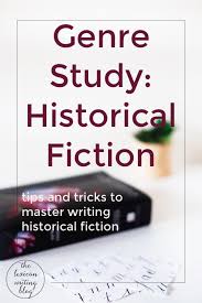 Genre Study Historical Fiction Tips And Tricks To Master Historical Writing Historical Writing Genre Study Fiction Writing