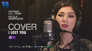 скачать бесплатно песню Havana Feat Yaar I Lost You Havana Yaar I Lost You Cover By Hilola Samirazar Muzlove Net Skachivajte Pesni S Lyubovyu Besplatno
