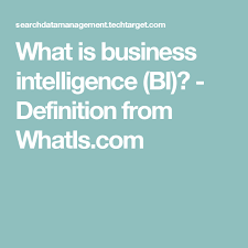 What Is Business Intelligence Bi Definition From Whatis Com Business Intelligence Data Analytics Business Performance