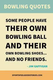 Bowling Quotes Phrases And Sayings Famous Great And Funny Bowling Quotes Inspirational Sports Quotes Sports Quotes