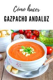Como Hacer Gazpacho Andaluz Gazpacho Receta Gazpacho Receta Gazpacho Andaluz