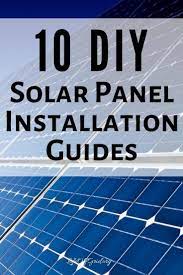 10 Diy Solar Panel Installation Guides For Installing Your Own Solar Power System Life Off Grid Diy Solar Panel Solar Panels Diy Solar