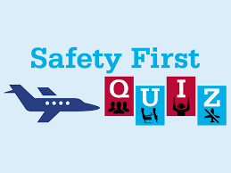 As the adults arrive, have each write their name on a slip of paper and place the slips in a bowl, basket or bag. Safety First Quiz Flight Safety Foundation