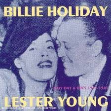 When touring with white bandleader artie shaw, she was often forced to use the service elevators so as not to upset white patrons, prohibited from eating. Billie Holiday Lester Young Lady Day Pres Cd Jpc