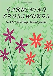 For some people, creating a crossword puzzle is just as rewarding as solving one. Gardening Crosswords Over 50 Gardening Themed Puzzles Amazon Co Uk Media Clarity 9798603313511 Books