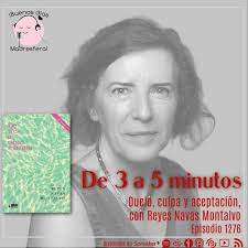 De 3 a 5 minutos. Duelo, culpa y aceptación con Reyes Navas Montalvo