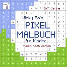 Maybe you would like to learn more about one of these? Pixel Malbuch Fur Kinder Malen Nach Zahlen 5 7 Jahre Von Vicky Bo Buch 978 3 944956 70 1