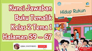Maybe you would like to learn more about one of these? Kunci Jawaban Buku Tematik Kelas 2 Tema 1 Halaman 59 67 Youtube