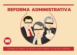 Saiba mais sobre a reforma administrativa. Governo Nega Mas Reforma Administrativa Atinge Todos Os Servidores Civis