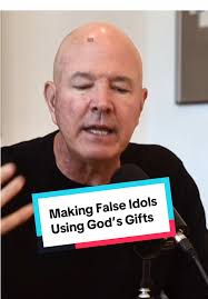 What idols have you created in your life?