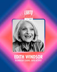Meet Edith Windsor! Throughout LGBTQ History Month, GLAAD is spotlighting  LGBTQ pioneers, change makers, and trailblazers whose stories and  achievements remain instrumental in understanding our shared history. The  youngest child of Russian