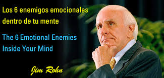 Citas y frases de jim rohn: Vitaminas Para El Exito Los 6 Enemigos Emocionales Dentro De Tu Mente