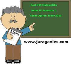 Soal sudah dilengkapi dengan kunci jawaban dan pembahasan. Soal Uts Pts Matematika Kelas 4 Semester 1 Terbaru Tahun 2018 Juragan Les