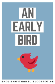 Early Bird Idioms Early Bird Always Late