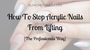Today one of the ladies has texted to say that one of them had to. How To Stop Acrylic Nails From Lifting The Professionals Way