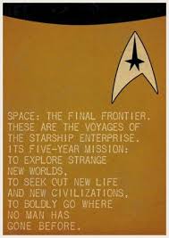 Boldly Go Even If It Is Where No Man Has Gone Before Star Trek Quotes Star Trek Star Trek Universe