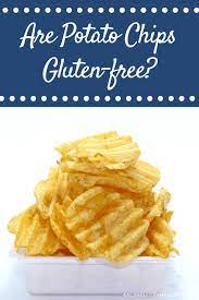 Snacking is not a bad idea if you are doing it within the limit and in the right way. Are Potato Chips Gluten Free Rachael Roehmholdt