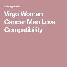 As such, one of the ways to make him fall in love with you is to be vulnerable to him. Virgo Woman Cancer Man Love Compatibility Virgo Women Cancer Man Sagittarius Man In Love