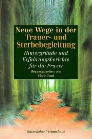 Aus angst, etwas falsches zu sagen, ziehen sich lieber zurück. Neue Wege In Der Trauer Und Sterbebegleitung Chris Paul Buch Gebraucht Kaufen A02uxgdx01zzq