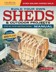 Indeed, for expanding families who can't afford a larger house. Build Your Own Sheds Outdoor Projects Manual Over 200 Plans Inside By Design America Inc Paperback Barnes Noble
