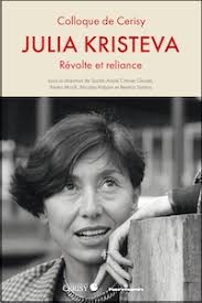 Julia Kristeva. Révolte et reliance